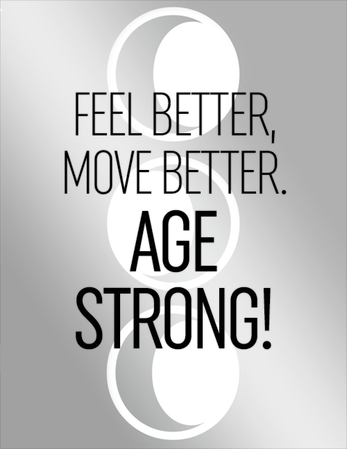 Feel Better, Move Better. Age Strong!